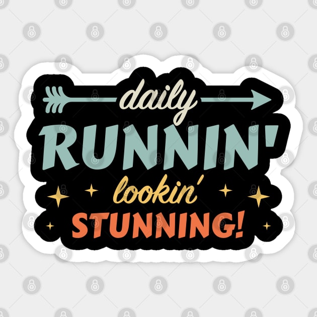 Daily Runnin' Lookin' Stunning! - 4 Sticker by NeverDrewBefore